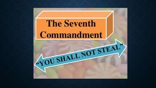 “You shall not covet your
neighbor’s goods”
Or
“You shall not covet your
neighbor’s house….nor his male
or female slave, n...