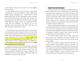 Yesus Tidak Mati di Tiang Salib Yesus Tidak Mati di Tiang Salib
| 8 |
Pendapat Kristen Awal (Kristen Gnostic)mencuci tangannya (Matius 27:24), walaupun beliau sendiri terpaksa
harus menyalibnya. Para pemeluk Kristen Awal (abad kedua dan ketiga Masehi) yang
dikenal dengan Kristen Gnostic, memiliki kepercayaan bahwa ketika
orang-orang Yahudi sedang mencari Yesus untuk menyalibnya, Tuhan
menjadikan dua-belas murid serupa dengan Yesus (Yesus dan dua-belas
muridnya sedang berada bersama di dalam rumah, ketika orang-orang
Yahudi masuk ke dalam rumah untuk menyalibnya). Orang-orang
Yahudi mengancam akan membunuh mereka semuanya tetapi
kemudian mereka hanya mengambil salah seorang diantara mereka dan
menyalibnya, mengira dia sebagai Yesus.
Namun sebagian orang dari gereja di Indonesia dengan ngeyel
menterjemahkan “Eli, Eli, lama sabakhtani?” sebagai “Bapak, Bapak,
mengapa Engkau meninggalkan aku?”. Padahal kalimat ini adalah
kalimat bahasa Ibrani, jadi harus diterjemahkan dengan cara bahasa
Ibrani. Didalam bahasa Ibrani; bapak adalah abba. Jadi bila Yesus
menganggap Tuhan Allah adalah Ayahnya dan bermaksud memanggil
dengan bermaksud demikian, maka ia akan menggunakan kalimat:
“Abba, abba, lama sabakhtani?” dan bukannya “Eli, Eli, lama
sabakhtani?” karena dalam bahasa Ibrani; Abba adalah bapak atau
ayah, sedangkan Eli adalah Allah atau Tuhan.
Dalam masa perkembangan selanjutnya ada teori pergantian, yang
menyebutkan bahwa salah seorang murid Yesus dengan rela menerima
untuk di salib demi keselamatan gurunya. Kisah seperti itu mungkin
sudah dibuat untuk menghindari masalah besar yang berkaitan dengan
ide pergantian. Contohnya, mengapa Tuhan memaksa seorang tak
bersalah menderita untuk menyelamatkan orang lain?
Dalam pernyataan Paus di atas (Nostra Aetate), yang menyatakan
untuk mengevaluasi kembali hubungan Kristen dan Yahudi untuk
bersikap positif terhadap agama Yahudi dengan menolak pertanggung-
jawaban Yahudi seperti yang mereka nyatakan sendiri dalam ayat-ayat
tentang “pembunuhan” Yesus di kayu salib dengan mengakui umat
katoliklah yang bertanggung-jawab atas penyaliban Yesus. Namun
celakanya, bahwa “evaluasi” ini dilakukan dengan cara “meralat” yang
berarti memperkosa ayat-ayat Alkitab sendiri, dan dalam hal ini hanya
untuk menggembirakan kaum Yahudi saja.
Dari sumber penganut Kristen Gnostic lainnya menyebutkan
bahwa seorang yang menawarkan diri untuk menyerupai Yesus
bukanlah salah seorang dari dua-belas murid, tetapi seorang laki-laki
bernama Sergus.
Pada versi lain, mukjizat mengganti seseorang kedalam rupa Yesus
adalah merupakan bentuk hukuman Illahi atas penyiksaan dan
penghianatan orang itu terhadap Yesus. Disebutkan bahwa para musuh
Yesus mengirim seseorang bernama Tityanus untuk membunuh beliau.
Tapi, Tuhan menggagalkan rencana itu dan menyelamatkan Yesus, dan
secara mukjizat menjadikan Tityanus menyerupai Yesus. Maka
Tityanus-lah selanjutnya yang disalib oleh orang-orang Yahudi.
Tidaklah begitu keliru apabila beberapa pengamat menganggap
pernyataan Paus ini merupakan ungkapan “politis”. Nampaknya dalam
hal ini ada pertaliannya dengan berdirinya Negara Israel yang
didukung Inggris dan Amerika Serikat. Ternyata “kebijaksanaan” ini
meninggalkan teka-teki yang tiada terjawab: Kalau bukan Yahudi yang
“membunuh” Yesus di kayu salib, maka siapa?.
| 7 |
 