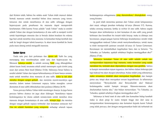 Yesus Tidak Mati di Tiang Salib
dari Kristen ialah, bahwa Isa selaku anak Tuhan telah muncul dalam
bentuk manusia untuk memikul beban dosa manusia yang turun-
temurun dan untuk menebusnya di atas salib, sehingga dengan
kepercayaan pada penebusan itu manusia dapat memperoleh
keselamatan. Oleh karena Yesus adalah “anak Tuhan” maka ia sendiri
adalah Tuhan dan dengan kematiannya di atas salib ia menjadi tumbal
untuk kepentingan manusia dan ia berada dalam keadaan itu selama
tiga hari untuk menebus dosa manusia. Ia kemudian hidup kembali dan
naik ke langit dengan tubuh kasarnya. Ia akan turun kembali ke bumi
pada masa datang untuk mengadili manusia.
Sumber Ajaran
Tiada satu pun dari perkataan dan ajaran asli Nabi Isa yang
menunjang atau membenarkan salah satu dari kepercayaan itu.
Menurut katanya sendiri ia adalah seorang Nabi yang dibangkitkan
dalam kaum Israil, terutama sekali untuk memimpin segala domba yang
sesat dari antara Bani Israil (Matius 15:24). Sekiranya benar bahwa ia
sendiri adalah Tuhan dan tujuan keberadaannya di bumi hanya semata-
mata untuk menebus dosa manusia di atas salib, maka ia tak akan
mendoa dengan sangat gelisah, dan meminta murid-muridnya agar
mendoa dalam taman Getsemani supaya, kalau mungkin, cawan
(kematian di atas salib) dihindarkan dari padanya (Matius 26:39).
Yesus percaya bahwa Tuhan telah mendengar doanya. Ia juga harus
percaya bahwa doanya ini juga akan didengar. Seandainya tujuan
kedatangannya ke dunia adalah semata-mata untuk menebus dosa
manusia dengan kematiannya di atas salib, kenapa juga dia mendoa
dengan sangat gelisah supaya terhindar dari kematian semacam itu?
Doa ini adalah bantahan yang sempurna terhadap seluruh tujuan
Yesus Tidak Mati di Tiang Salib
| 14 |
kedatangannya sebagaimana yang diasumsikan/ disangkakan orang-
orang Kristen.
Ia pasti telah menerima jaminan dari Tuhan untuk kelepasannya
dari maut, sebagai jawaban terhadap do’anya (Iberani 5:7). Karena,
selaku seorang manusia, ketika ia melihat di atas salib, bahwa segala
harapan akan terhindarnya ia dari kematian di atas salib yang penuh
kehinaan dan kesedihan itu tampak telah lenyap, maka ia ditimpa rasa
kecemasan, jangan-jangan karena beberapa kesalahannya sendiri telah
menggagalkan maksud Tuhan untuk menyelamatkannya, untuk mana
ia telah memperoleh jaminan sesudah do’anya di Taman Getsemani.
Kecemasan ini menimbulkan kegelisahan baru dan ia berseru: “Ya
Tuhanku, ya Tuhanku, apakah sebabnya Engkau meninggalkan aku?”
(Matius 27:46).
Sekiranya kematian Yesus di atas salib adalah untuk me-
nyempurnakan tujuannya bagi manusia, maka kematian yang sudah
mendekat itu, tentulah akan dipenuhinya dengan rasa gembira, bahwa
ia hampir menunaikan tujuan tugasnya, dan bahwa dalam beberapa jam
lagi maksud itu akan dicapai seluruhnya. Kalau inilah yang sebenarnya,
maka seruannya tidaklah akan merupakan kegelisahan dan hampir
putus asa, tetapi akan merupakan seruan kegembiraan. Ia seharusnya
menyerukan: “Bersyukurlah aku! Bersyukurlah aku! Maksud
kedatanganku sudah hampir tercapai. Manusia-manusia akan
diselamatkan karena aku,” dan bukan menyerukan: “Ya Tuhanku, ya
Tuhanku, apakah sebabnya Engkau meninggalkan aku?”.
Sekiranya ia betul mati di atas salib dan kemudian hidup kembali
maka ia akan pergi ke suatu tempat tinggi dan dari sana ia
mengumumkan kemenangannya atas kematian kepada kaum Yahudi
yang tidak percaya, dan dengan mengumumkan bukti tak terbantah ini
| 13 |
 