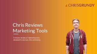 5 minute reviews of marketing tools
designed to save you time and money.
Chris Reviews
Marketing Tools
 