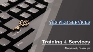 Training Services
Always ready to serve you
 