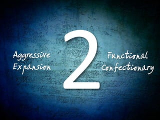 2AggressiveExpansionFunctionalConfectionary
