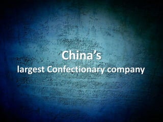 China’slargest Confectionary company