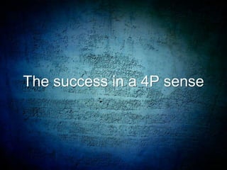 The success in a 4P sense