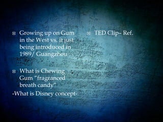 Has roughly 14% of the global confectionery, now the 2nd largest Cadbury holds about 10% of the global market share.The Future: Going Beyond Gum-----1.0,2.0,3.0   Info on Market Strategy.Want to Raise awareness of brands and productAdvertising InnovationChoose to integrated with outside agenciesTV , Print and Radio (Old)Must recapture all the benefits of multi-brand and keep defining the key factors to success
