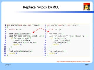 9/3/16 28/60
Replace rwlock by RCU[13]
http://en.wikipedia.org/wiki/Read-copy-update
 
