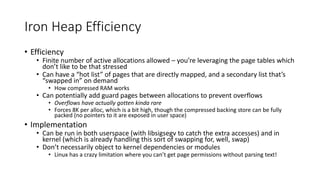 Iron Heap Efficiency
• Efficiency
• Finite number of active allocations allowed – you’re leveraging the page tables which
...