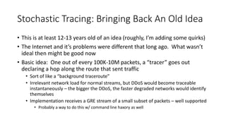 Stochastic Tracing: Bringing Back An Old Idea
• This is at least 12-13 years old of an idea (roughly, I’m adding some quir...