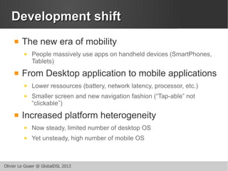 DDeevveellooppmmeenntt sshhiifftt 
 The new era of mobility 
 People massively use apps on handheld devices (SmartPhones...
