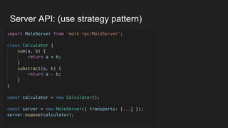 Server API: (use strategy pattern)
 