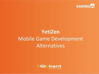 1
YetiZen
Mobile Game Development
Alternatives
 