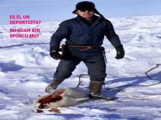 ES ÉL UN DEPORTISTA? BU ADAM BİR SPORCU MU? 