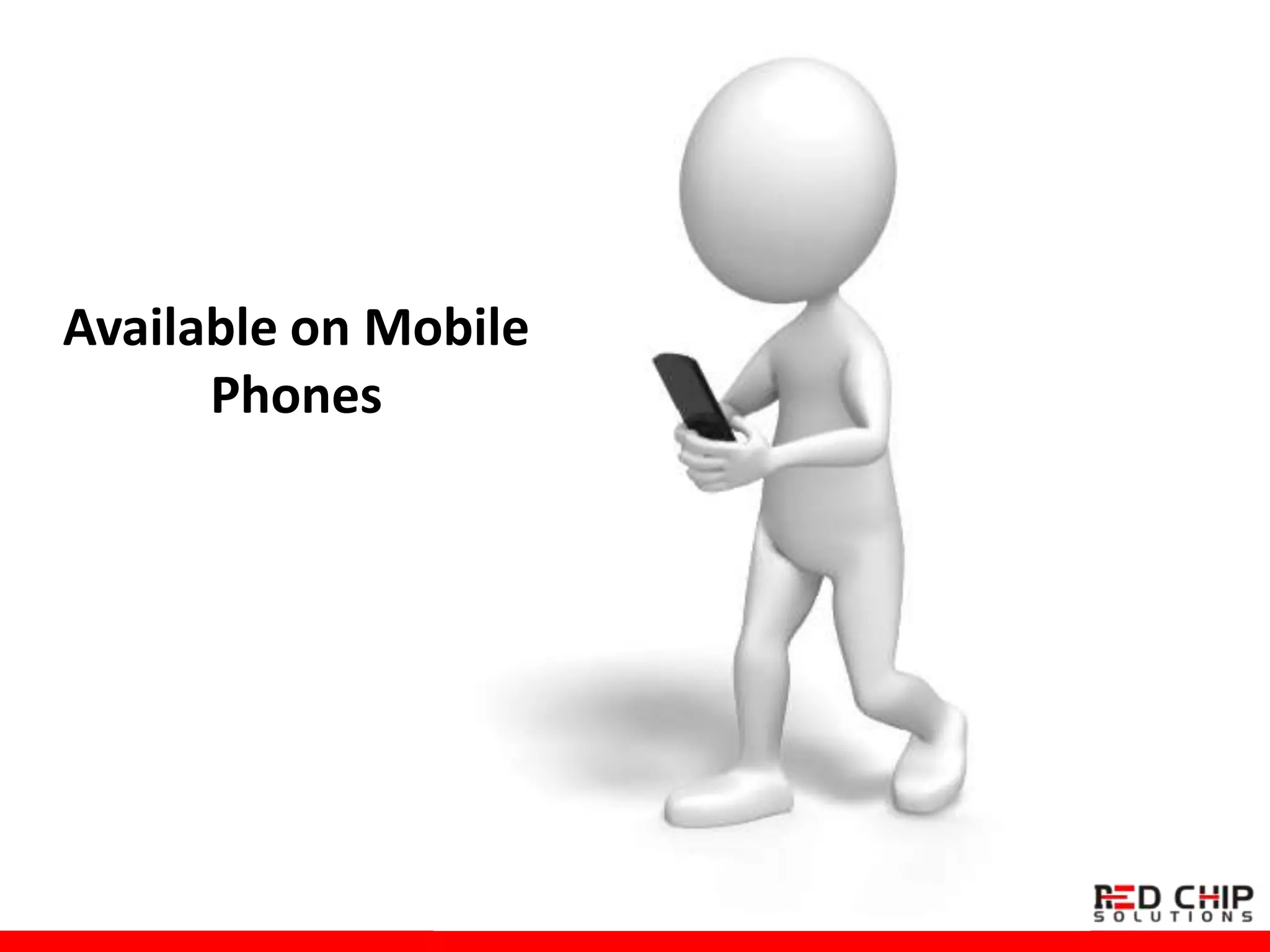 Available on Mobile
Phones
 