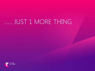 ….. JUST 1 MORE THING
 