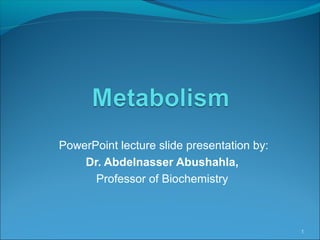 PowerPoint lecture slide presentation by:
Dr. Abdelnasser Abushahla,
Professor of Biochemistry
1
 