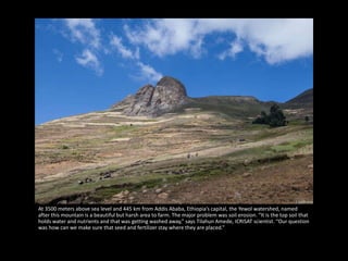The Re-Birth of the Yewol Watershed  - Integrated Watershed Management in Ethiopia’s Northern Highlands