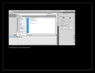 Y al a fotograma 5 y 10 le colocamos esto
 