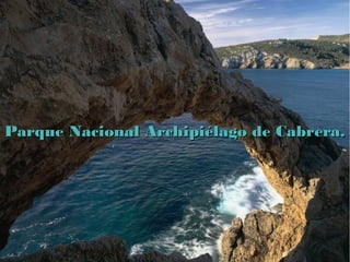 Parque Nacional Archipiélago de Cabrera.Parque Nacional Archipiélago de Cabrera.
 