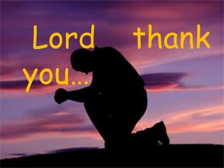  Lord  thank  you… 