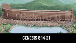 Genesis 6:14-21
 