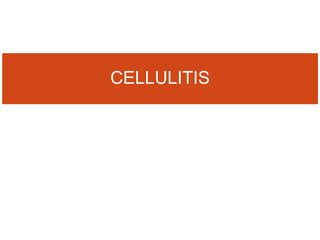 CELLULITIS
 