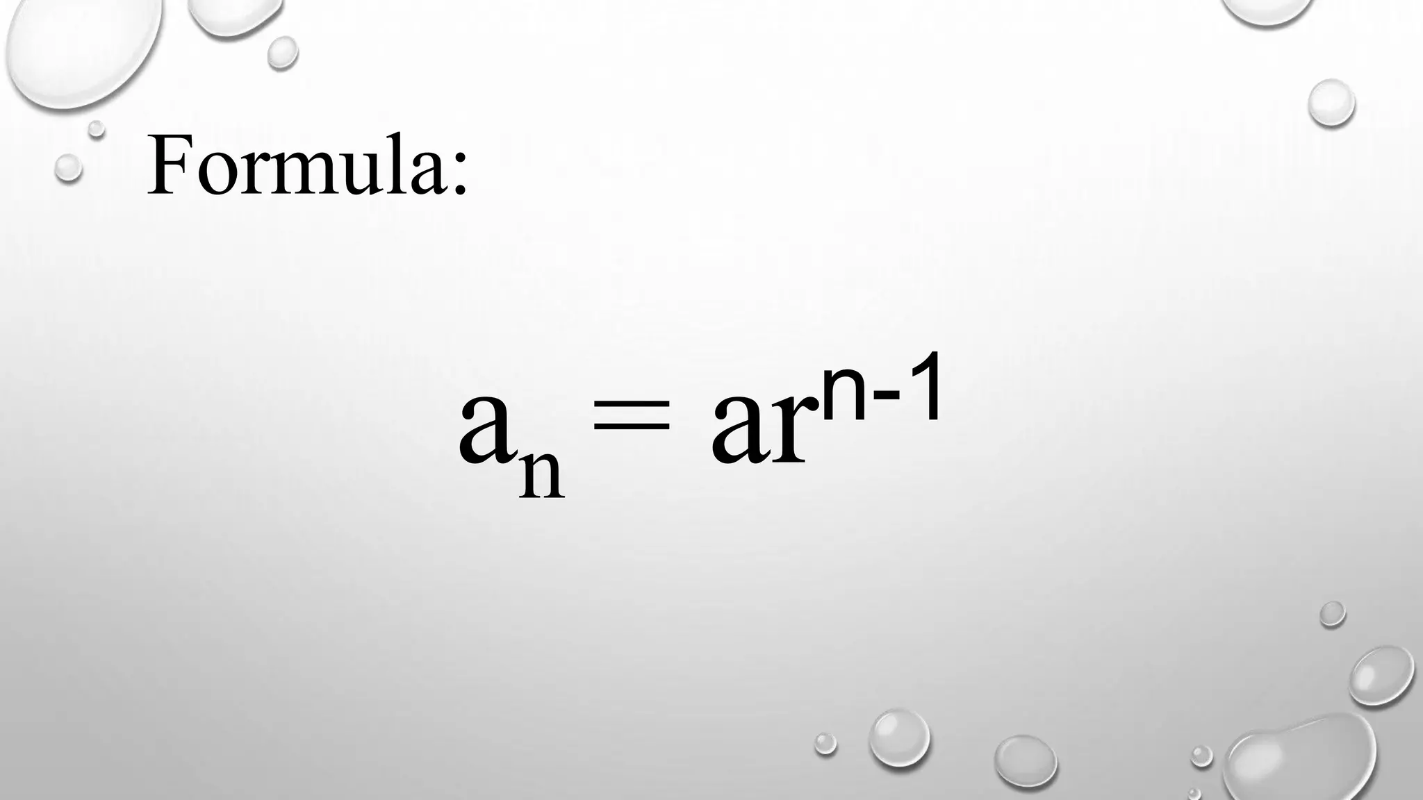 an = arn-1
Formula: