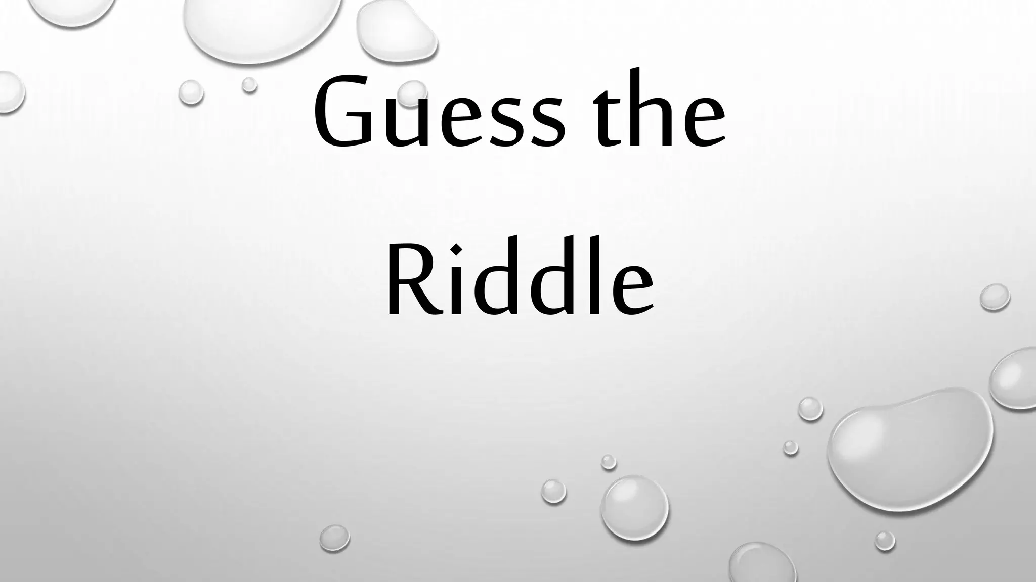 Guess the
Riddle