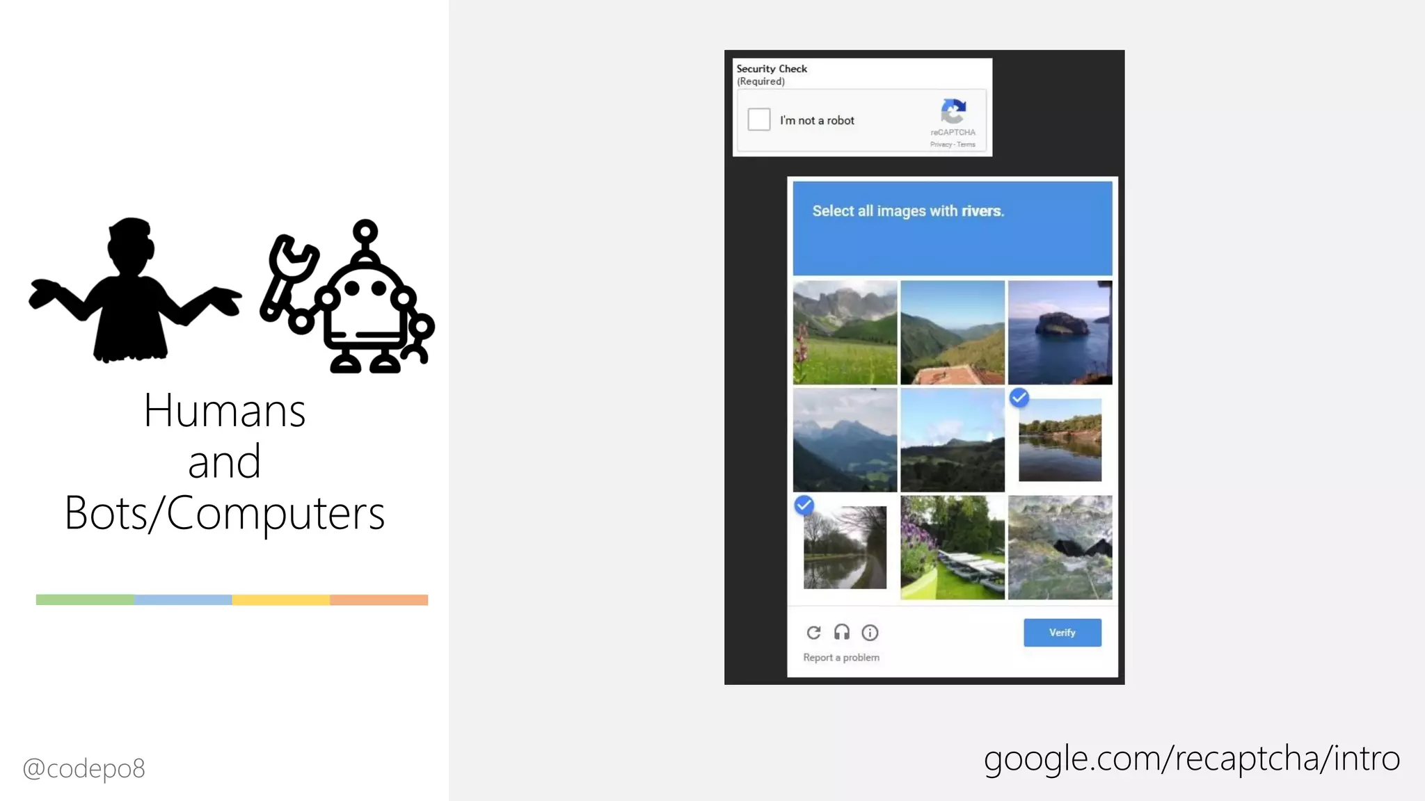 Humans
and
Bots/Computers
google.com/recaptcha/intro@codepo8
 
