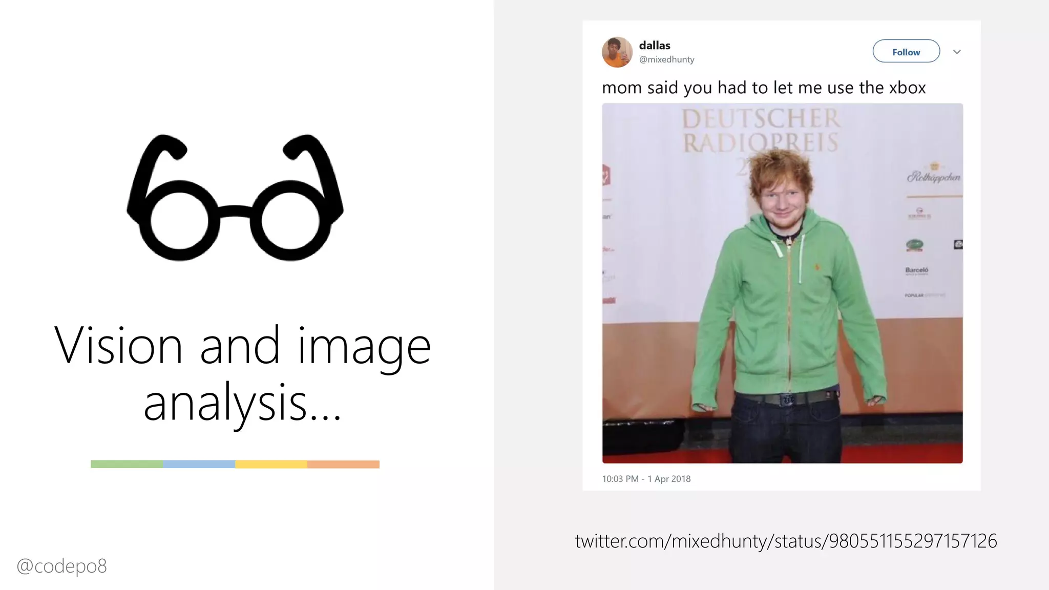 Vision and image
analysis…
twitter.com/mixedhunty/status/980551155297157126
@codepo8
 