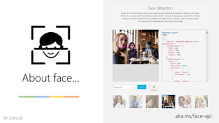 About face…
aka.ms/face-api@codepo8
 