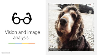 Vision and image
analysis…
@codepo8
 