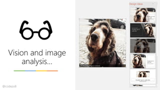 Vision and image
analysis…
@codepo8
 