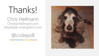 Thanks!
Chris Heilmann
Christianheilmann.com
Developer-evangelism.com
@codepo8
 