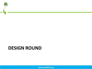 DESIGN ROUND
 