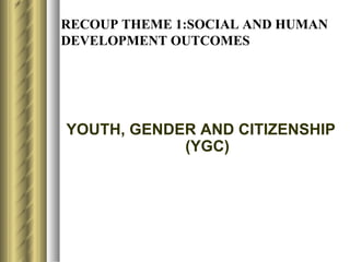 RECOUP THEME 1:SOCIAL AND HUMAN DEVELOPMENT OUTCOMES ,[object Object]