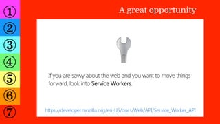 ①
②
③
④
⑤
⑥
⑦
A great opportunity
If you are savvy about the web and you want to move things
forward, look into Service Wo...