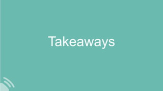 Takeaways
 