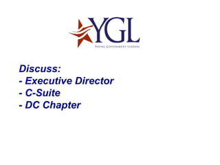 Discuss: - Executive Director - C-Suite - DC Chapter 