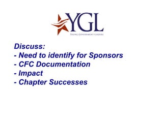 Discuss: - Need to identify for Sponsors - CFC Documentation - Impact - Chapter Successes 