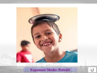 Exposure Mode: Potrait 
 