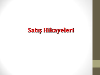 Satış HikayeleriSatış Hikayeleri
 