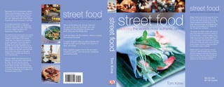 street food
                                                street food
Tom Kime, one of contemporary cuisine’s                                                                                                                           exploring the world’s most authentic tastes




                                                                                                                    street food
fastest rising international stars, found his
love of food as a professional chef at the
world-renowned River Café and trained                                                                                                                             Street Food jumps off the page with all the




                                                                                                      street food
with such celebrated chefs as Rick Stein in
England and David Thompson in Australia.
                                                exploring the world’s most authentic tastes                                                                       pizzazz of a trip around the world. Author
                                                                                                                                                                  and chef Tom Kime guides you through the
                                                                                                                                                                  culinary traditions and techniques of the
He travelled extensively to China and                                                                                                                             locals. Stunning location photographs give
Southeast Asia, Europe, the Middle East,
                                                Take a world tasting trip, through India and
                                                                                                                                                                  the buzz of the streets as Tom tastes his
                                                Sri Lanka, China and Southeast Asia, Latin
and South America this year, researching
the foods, market ingredients, and              America and the Caribbean, Europe, and                              exploring the world’s most authentic tastes   way through four continents.

restaurants of these regions.                   North Africa and the Middle East                                                                                  The recipes are clearly written with step-by-
                                                                                                                                                                  step instructions and a close-up picture of
His catering work has included such events      Cook and enjoy over 90 authentic, delicious recipes                                                               the ﬁnished dish. A recipe navigator at the
as his own wedding, in addition to former       from around the world                                                                                             beginning of the book brings together food
colleague Jamie Oliver’s Thai-inspired                                                                                                                            of the same kind, such as food on a stick,
nuptial feast. He opened the acclaimed                                                                                                                            soups, and ﬁnger food, while menu spreads
London restaurant, Food at the Muse, in         A recipe navigator helps you group snacks and
                                                                                                                                                                  at the end of the book show how to mix and
Notting Hill, and has also cooked for a         dishes by type, such as ﬁnger food, food on a                                                                     match recipes to throw a party that will be
clientèle that includes celebrities such as     stick, and soups                                                                                                  the ultimate in street credibility.
Mick Jagger, Sam Neill, and Kirsten Dunst.
Most recently, he has been executive chef       Menu spreads suggest how to mix and match                                                                         Street Food is a good read as well as a
at the Fortina Spa Resort on the island         recipes for parties – such as picnics, barbecues,                                                                 cookbook, with the added allure of Tom’s
of Malta and is currently expanding his                                                                                                                           personal voyage of discovery through his
                                                and evening drinks
work internationally.                                                                                                                                             travel journals. Here are recipes for all the
                                                                                                                                                                  food you’ve ever enjoyed or dreamed of
Tom has created and produced work for




                                                                                                        Tom Kime
                                                                                                                                                                  eating as you trot around the globe.
television, an 8-part series called Vietnam
for Taste. His work has won awards
in Europe and his ﬁrst book Balancing
Flavors East and West was most recently
nominated by the International Association
of Culinary Professionals for the Best Chef/
Restaurant award of 2006.
                                                 I S B N 978-0-7566-2850-5
                                                                             52200


                                                                                                                                                                                          $22.00 USA
                                                                                                                                                                                          $27.00 Canada
                                                                                                                                                    Tom Kime
                                                 9   780756 628505
 
