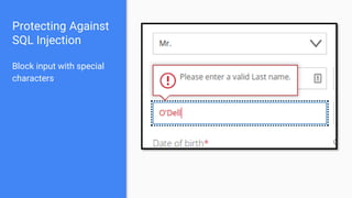 Protecting Against
SQL Injection
Block input with special
characters
 