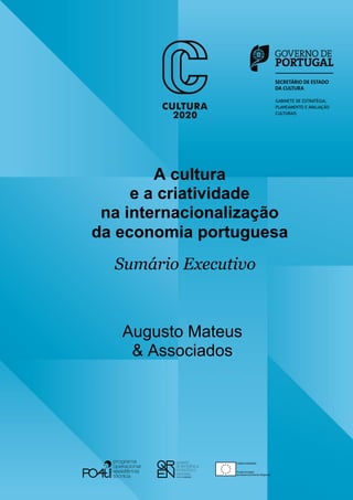 A cultura
e a criatividade
na internacionalização
da economia portuguesa
Sumário Executivo
Augusto Mateus
& Associados
 