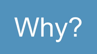 Why?
 