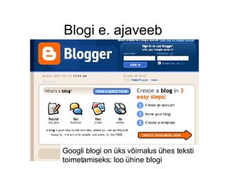 Blogi e. ajaveeb Googli blogi on üks võimalus ühes teksti toimetamiseks: loo ühine blogi 
