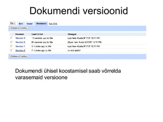 Dokumendi versioonid Dokumendi ühisel koostamisel saab võrrelda varasemaid versioone 