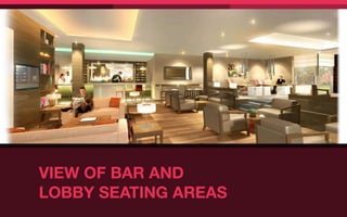 VIEW OF BAR AND
LOBBY SEATING AREAS
 