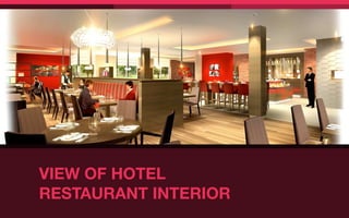VIEW OF HOTEL
RESTAURANT INTERIOR
 