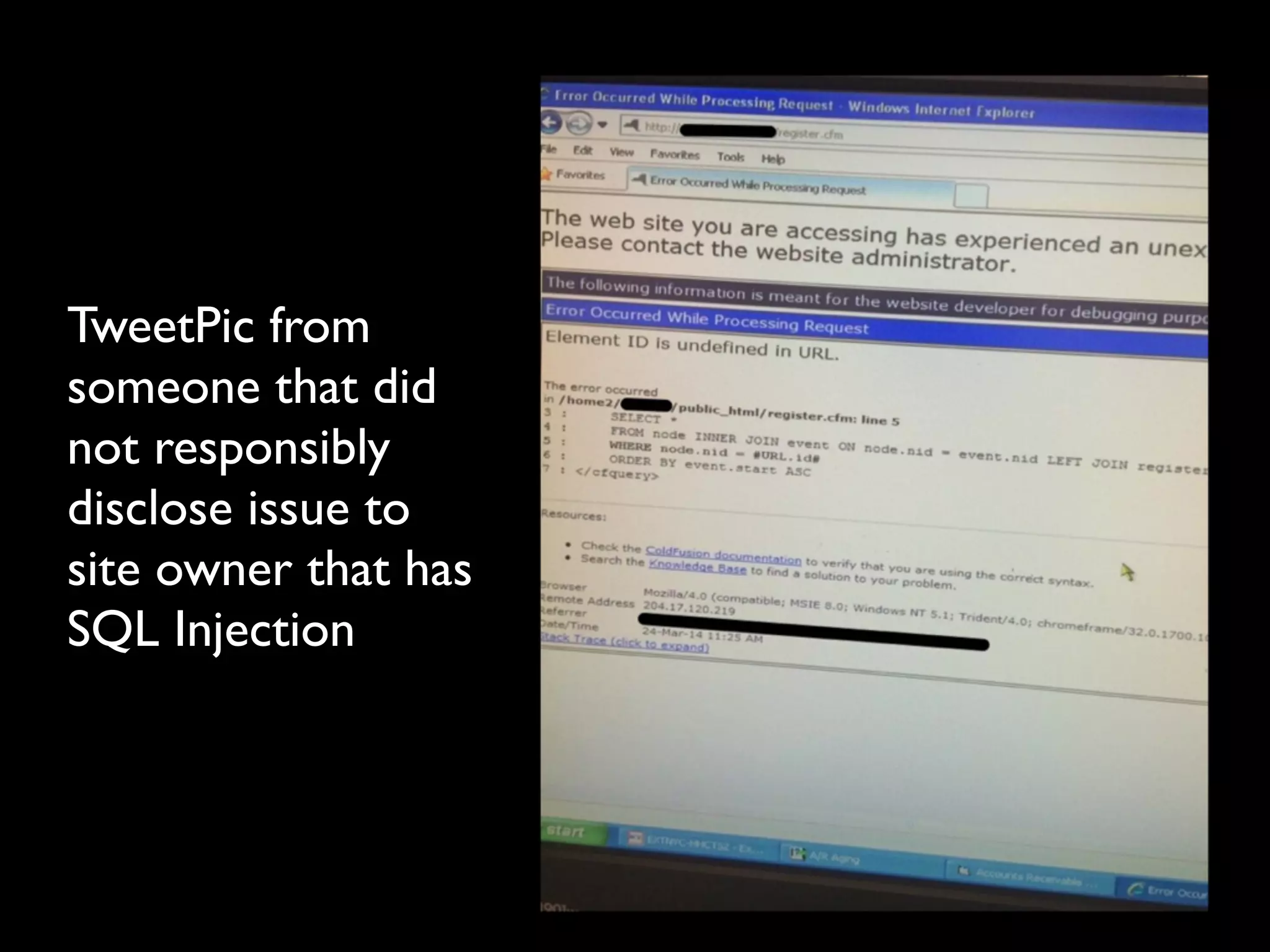 TweetPic from
someone that did
not responsibly
disclose issue to
site owner that has
SQL Injection
 